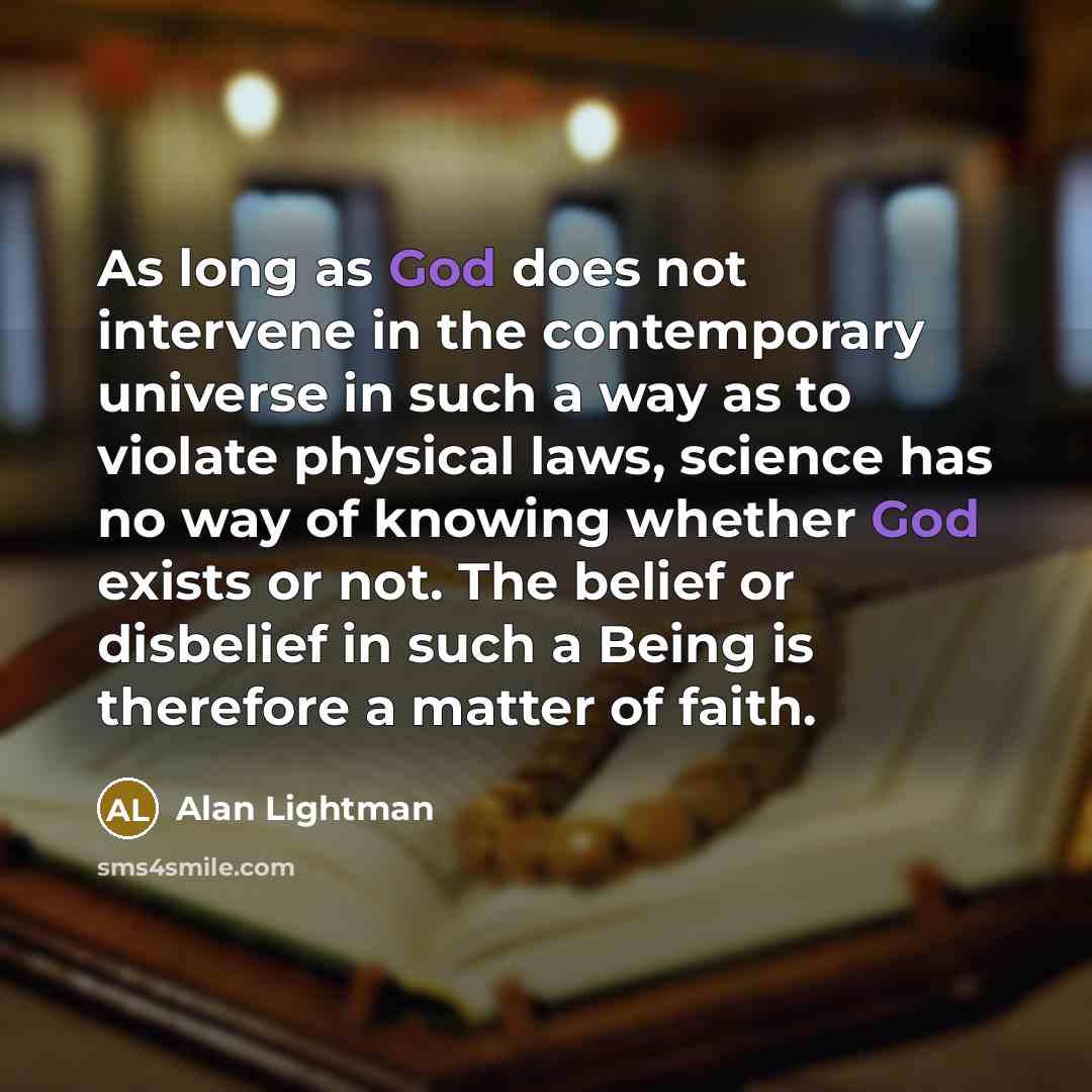 “As long as God does not intervene in the contemporary…” quote by Alan Lightman