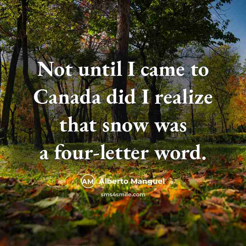 “Not until I came to Canada did I realize that…” quote by Alberto Manguel