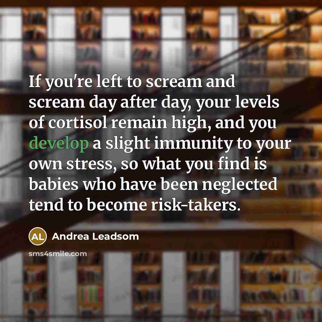 “If you're left to scream and scream day after day,…” quote by Andrea Leadsom