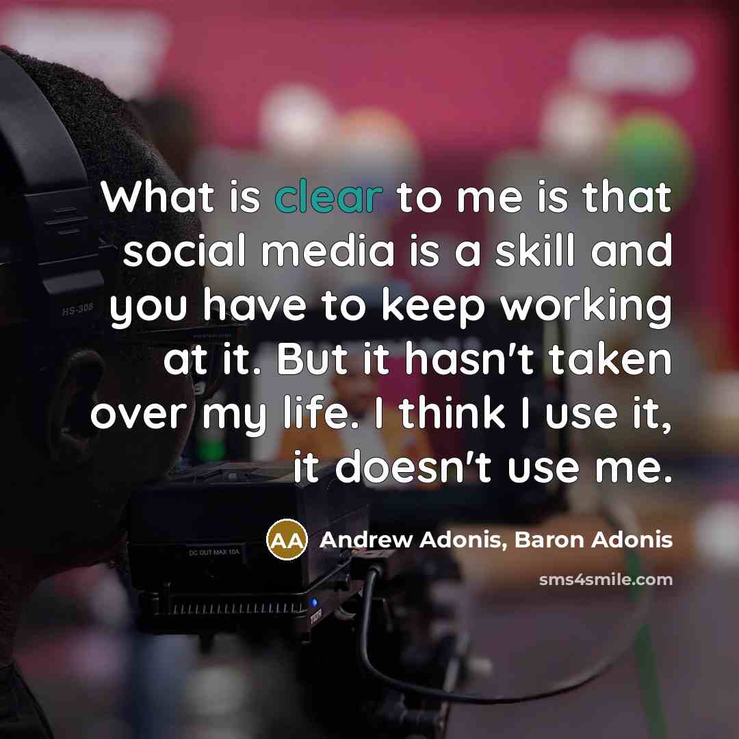 “What is clear to me is that social media is…” quote by Andrew Adonis, Baron Adonis