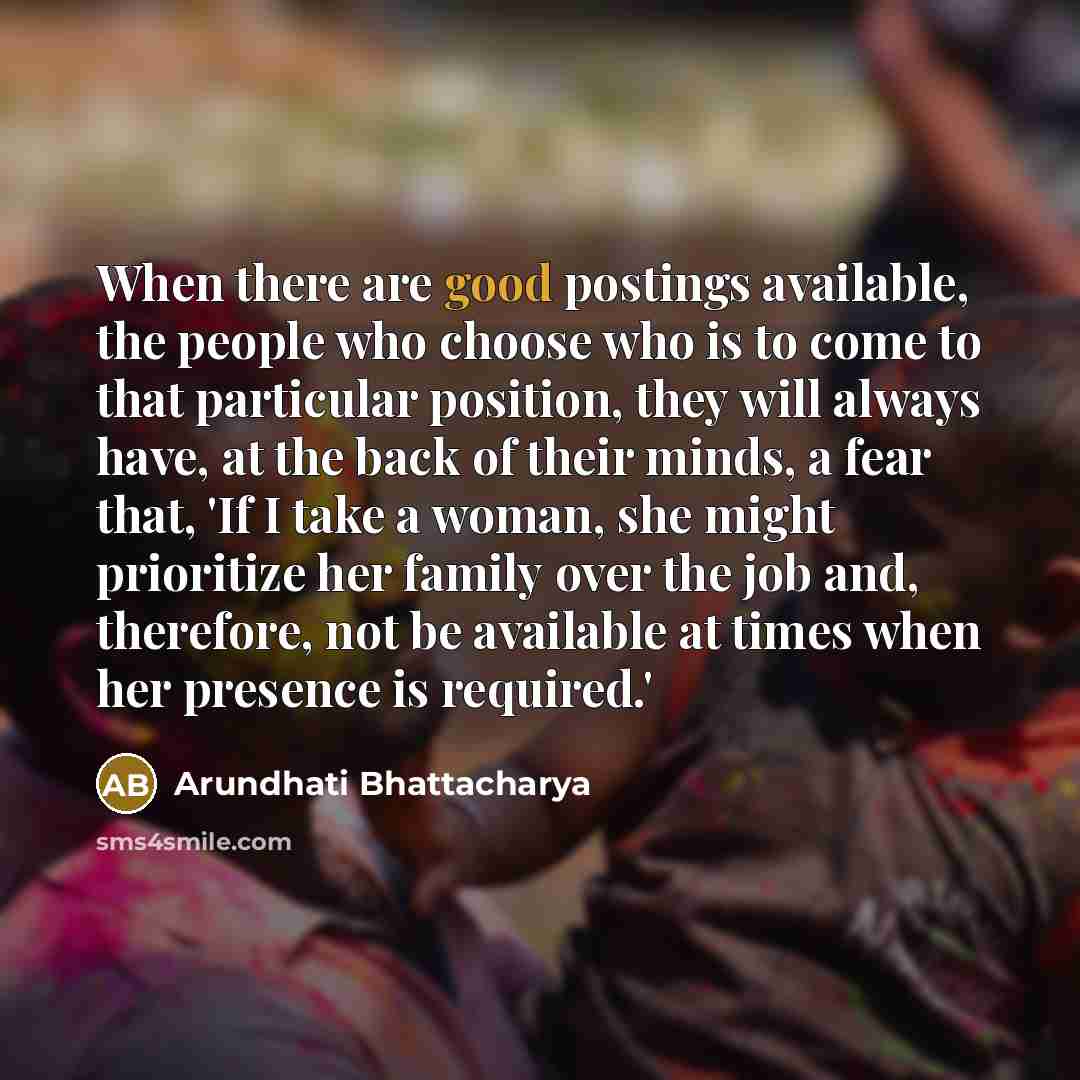 “When there are good postings available, the people who choose…” quote by Arundhati Bhattacharya