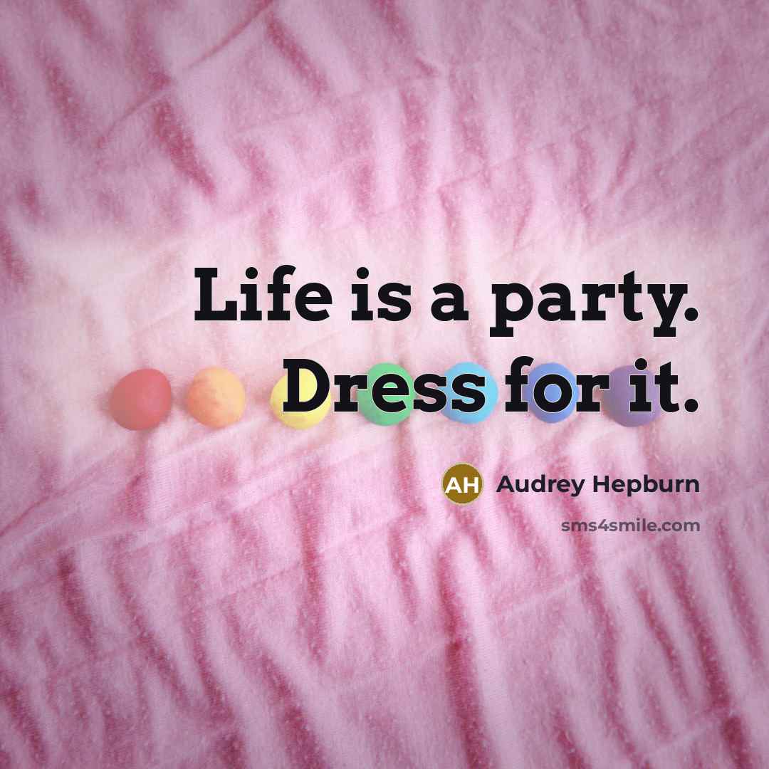 “Life is a party. Dress for it.…” quote by Audrey Hepburn