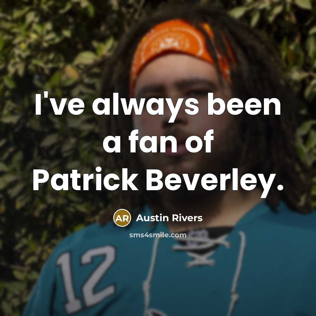 “I've always been a fan of Patrick Beverley.…” quote by Austin Rivers