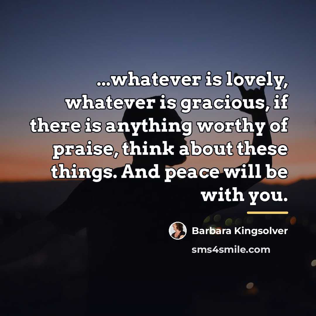 “...whatever is lovely, whatever is gracious, if there is anything…” quote by Barbara Kingsolver