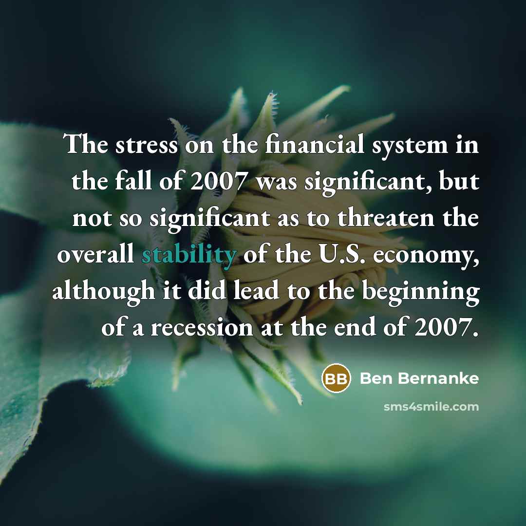 “The stress on the financial system in the fall of…” quote by Ben Bernanke