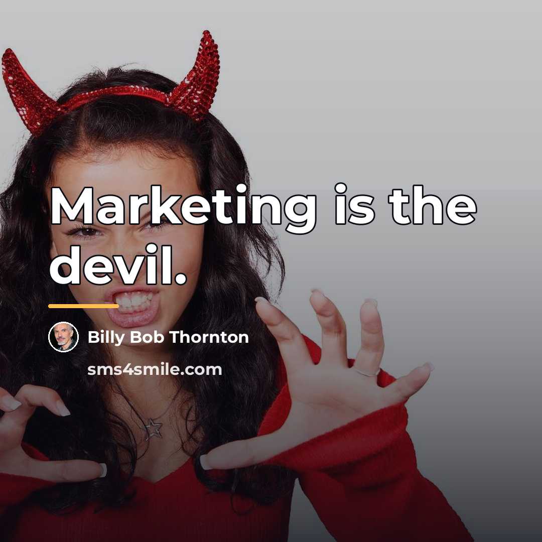 “Marketing is the devil.…” quote by Billy Bob Thornton