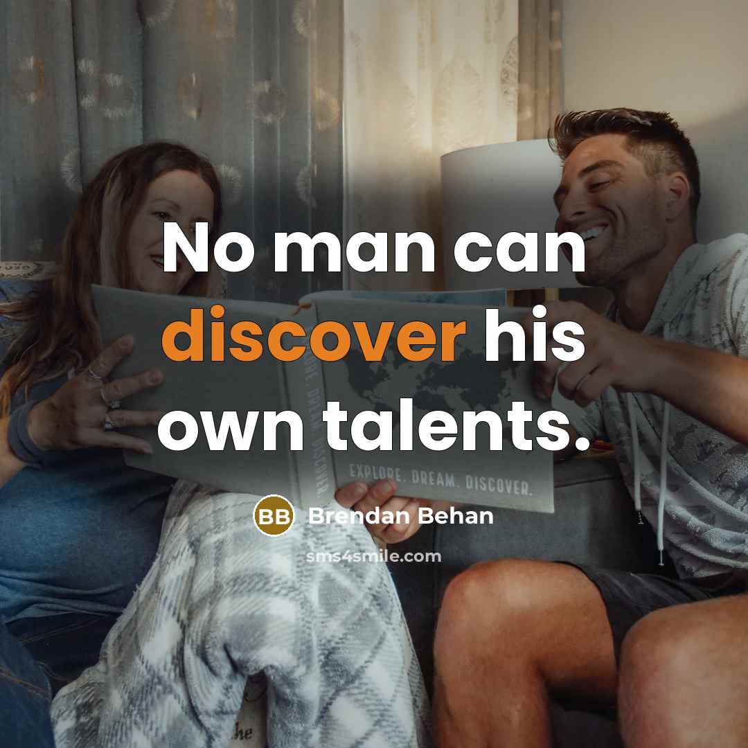 “No man can discover his own talents.…” quote by Brendan Behan