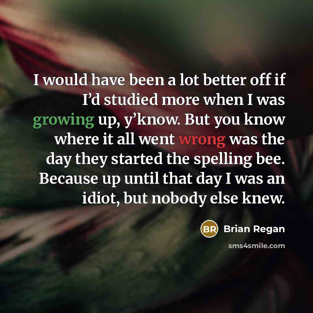 “I would have been a lot better off if I’d…” quote by Brian Regan