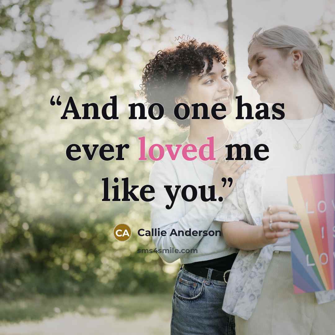 “And no one has ever loved me like you.” quote by Callie Anderson