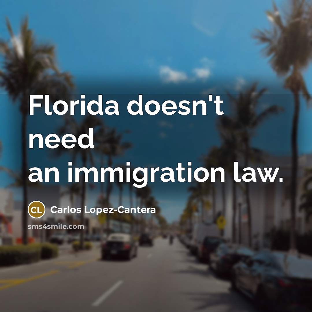 “Florida doesn't need an immigration law.…” quote by Carlos Lopez-Cantera