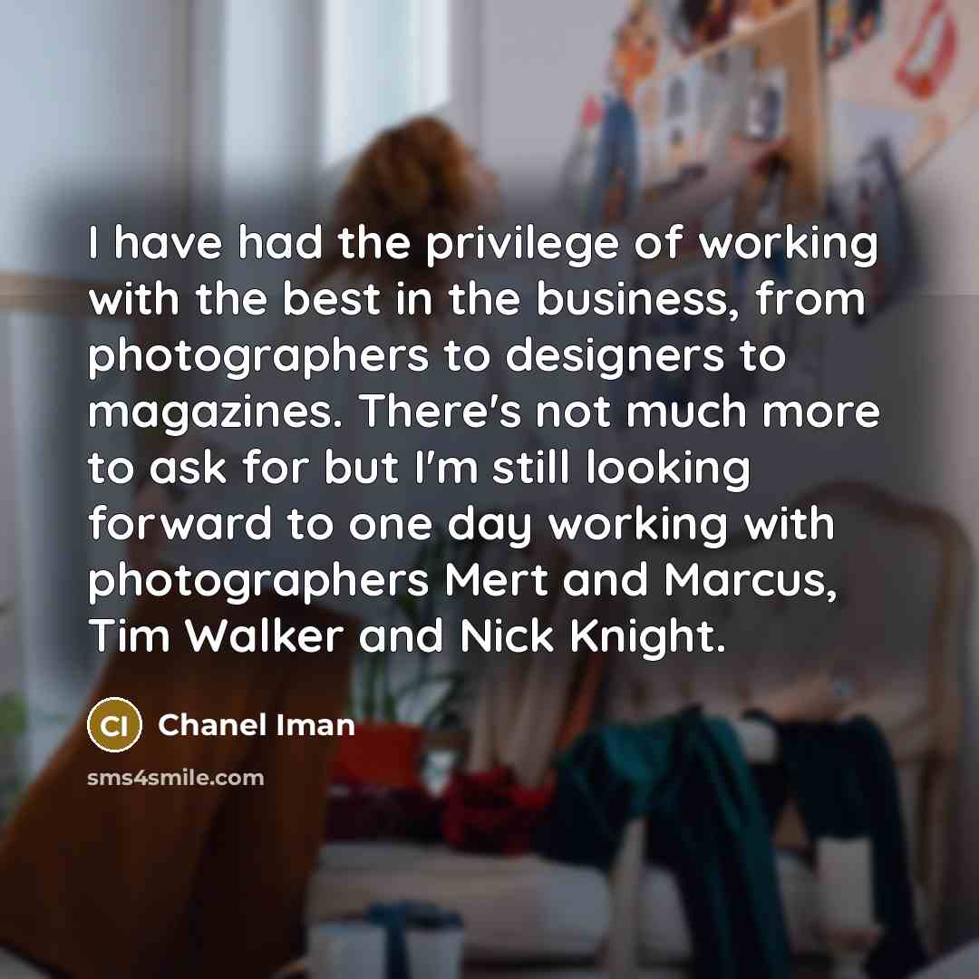 “I have had the privilege of working with the best…” quote by Chanel Iman