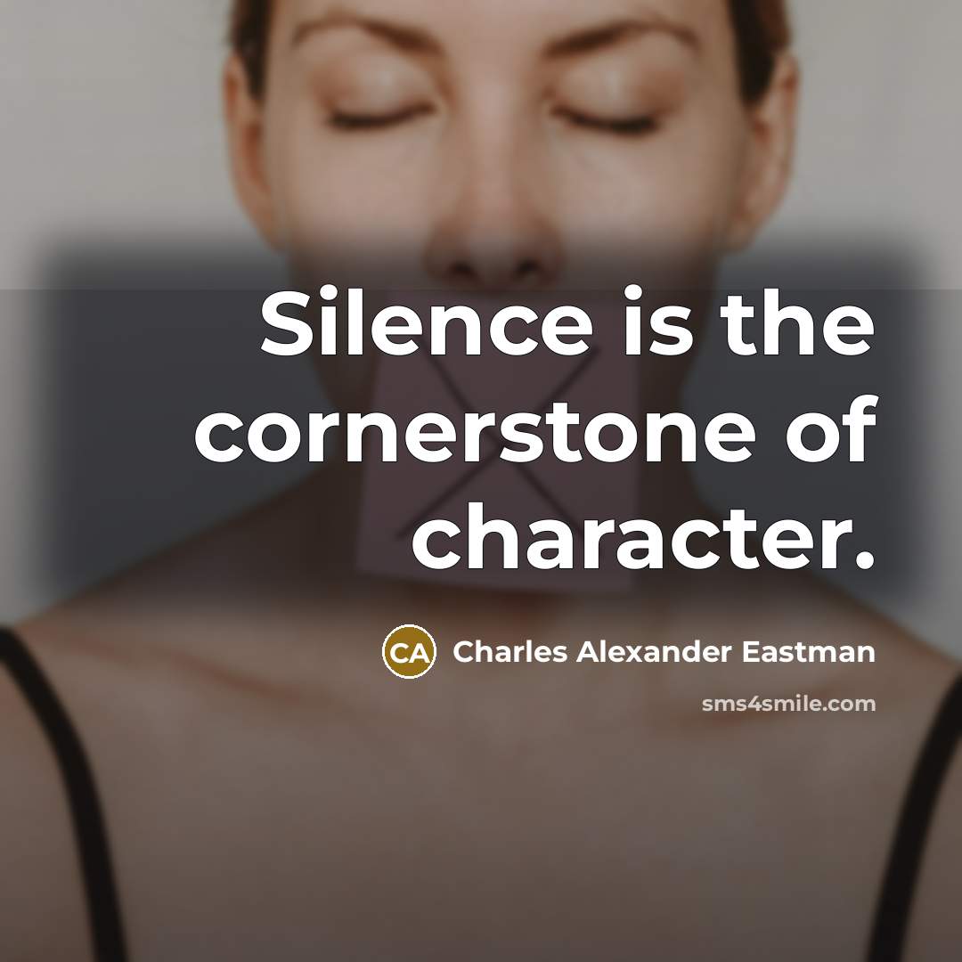 “Silence is the cornerstone of character.…” quote by Charles Alexander Eastman
