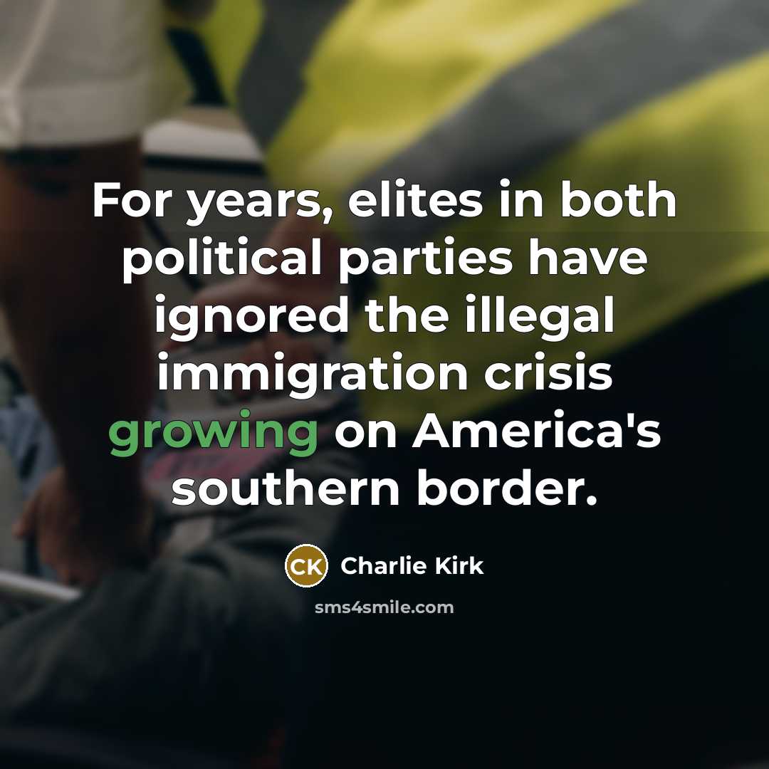 “For years, elites in both political parties have ignored the…” quote by Charlie Kirk