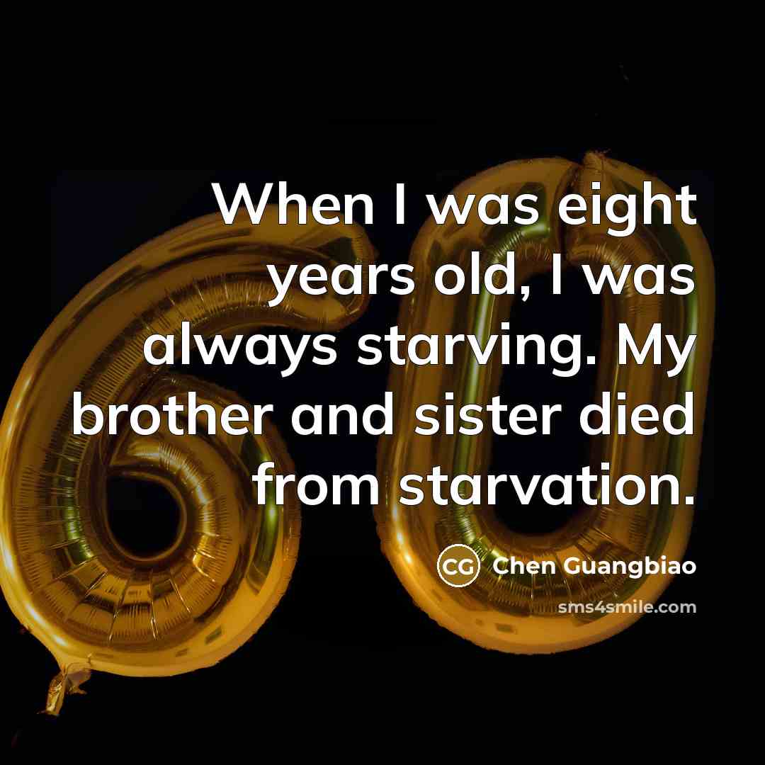 “When I was eight years old, I was always starving.…” quote by Chen Guangbiao