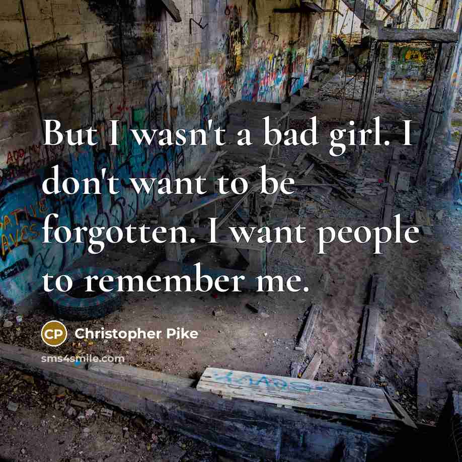 “But I wasn't a bad girl. I don't want to…” quote by Christopher Pike