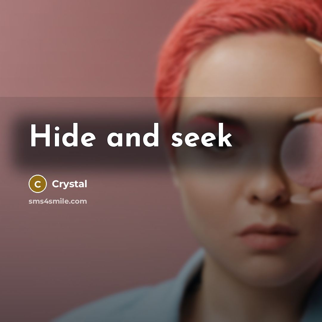 “Hide and seek…” quote by Crystal