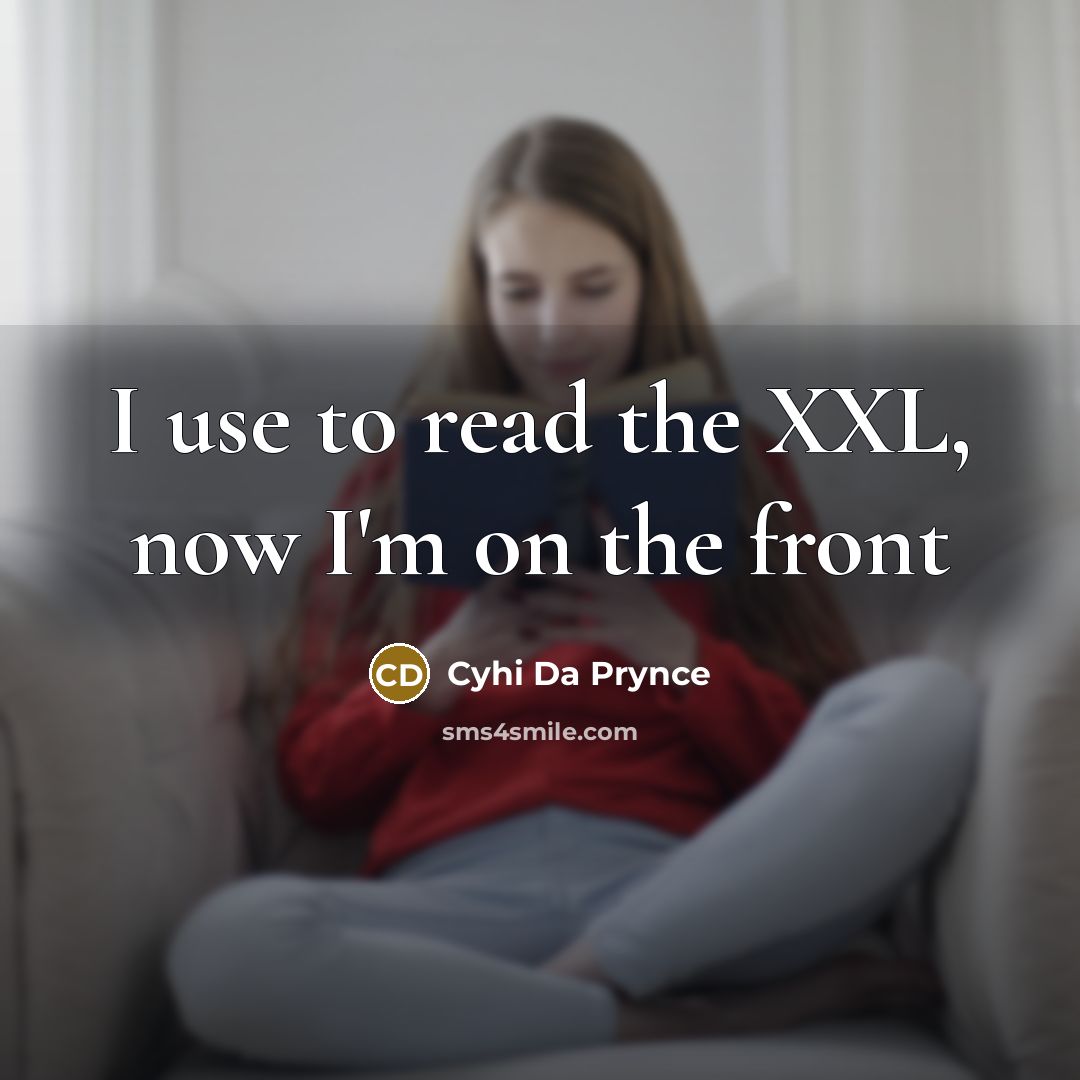 “I use to read the XXL, now I'm on the…” quote by Cyhi Da Prynce