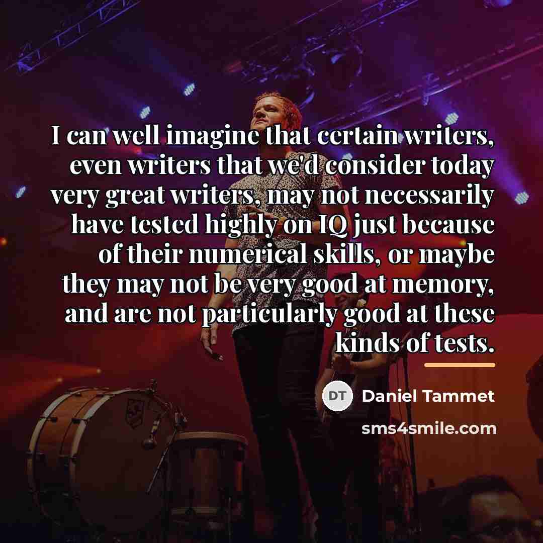 “I can well imagine that certain writers, even writers that…” quote by Daniel Tammet