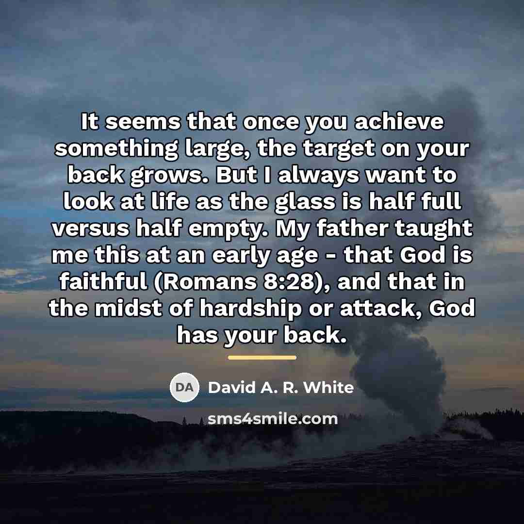 “It seems that once you achieve something large, the target…” quote by David A. R. White