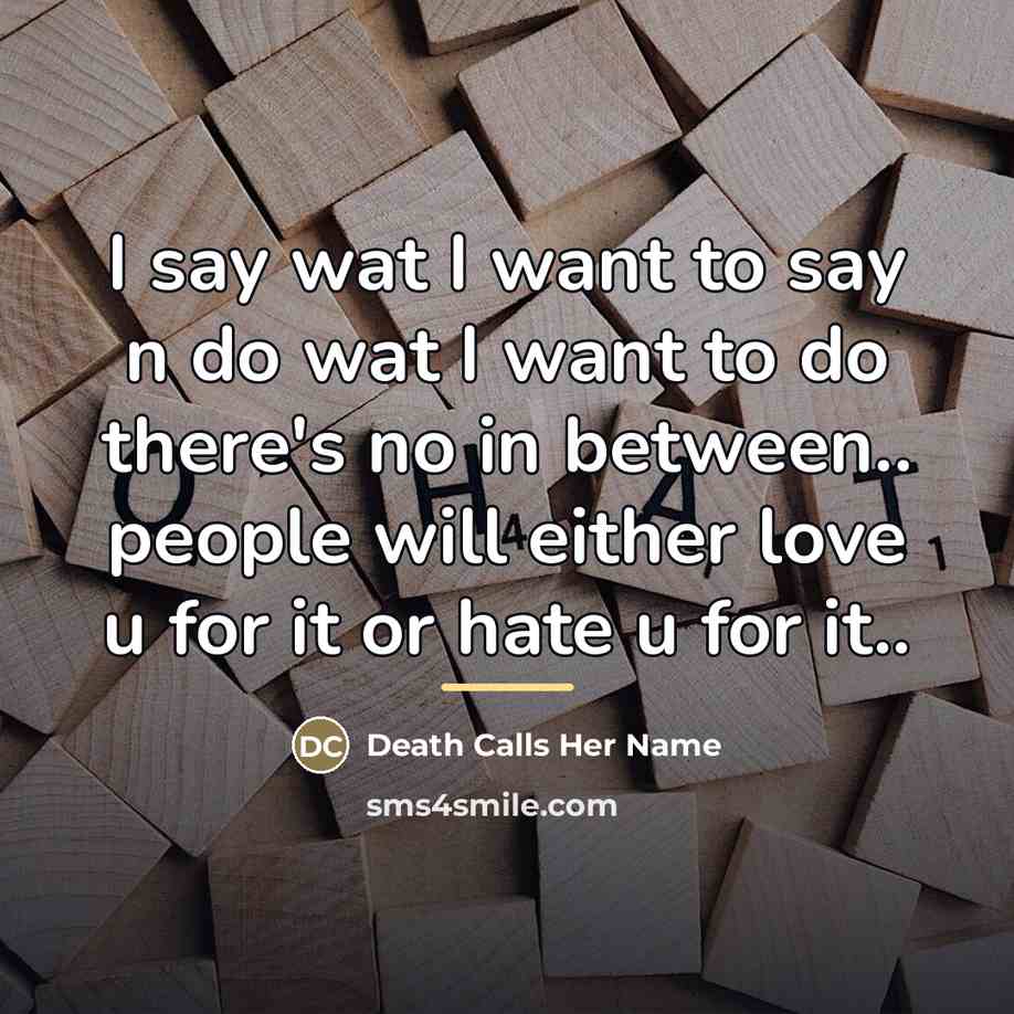 “I say wat I want to say n do wat…” quote by Death Calls Her Name