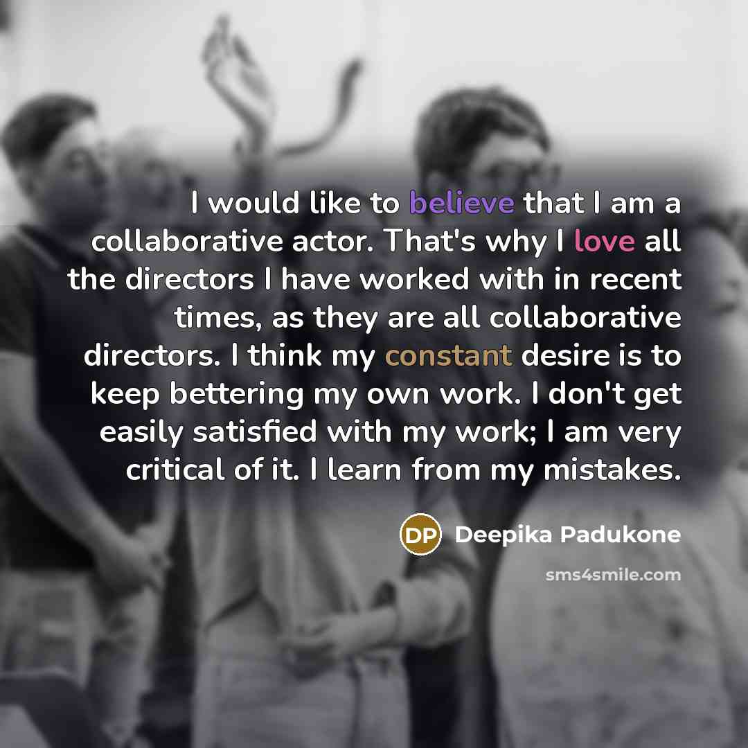 “I would like to believe that I am a collaborative…” quote by Deepika Padukone