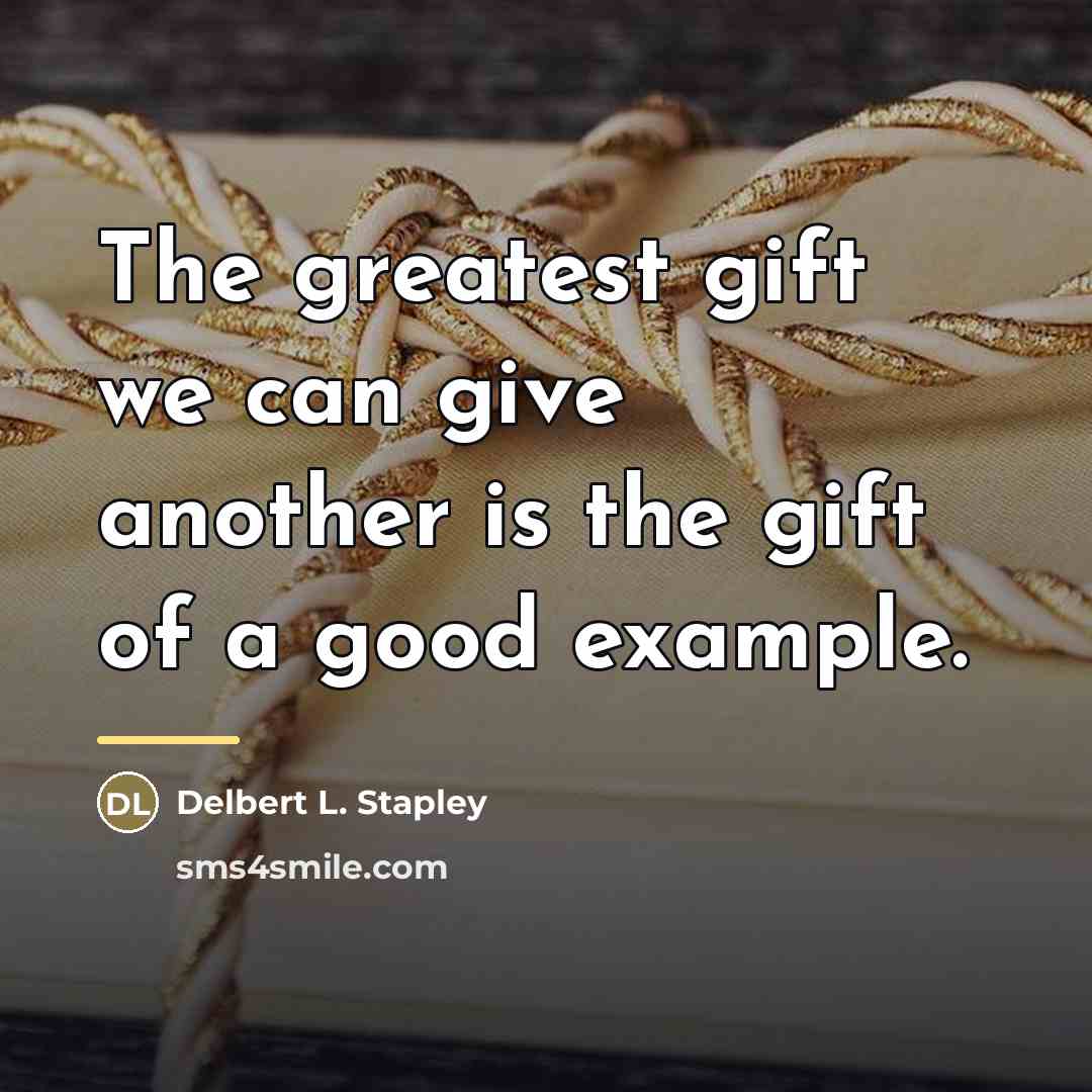 “The greatest gift we can give another is the gift…” quote by Delbert L. Stapley