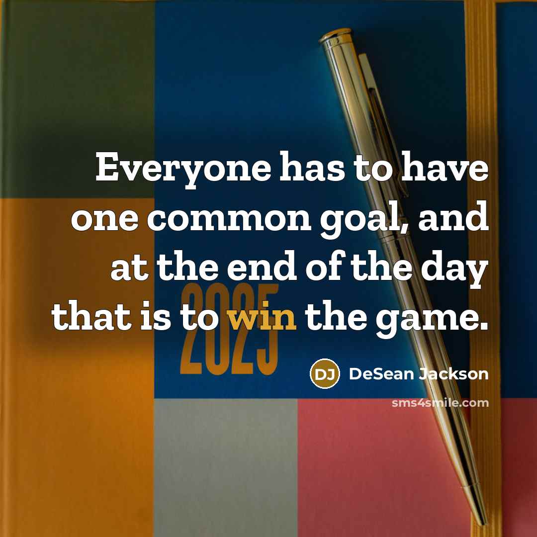 “Everyone has to have one common goal, and at the…” quote by DeSean Jackson