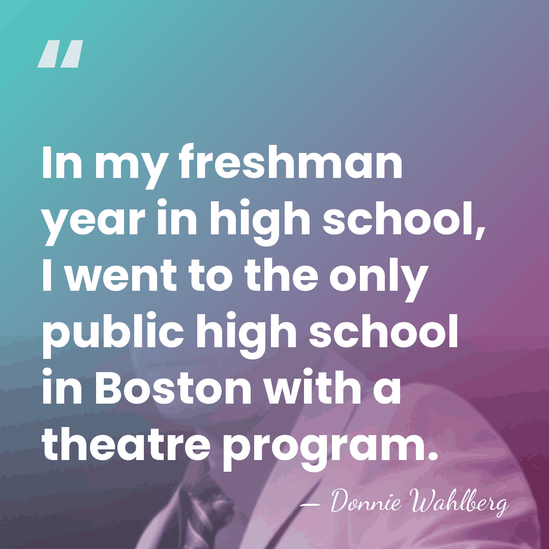 In my freshman year in high school, I went to the only&hellip; - Donnie Wahlberg