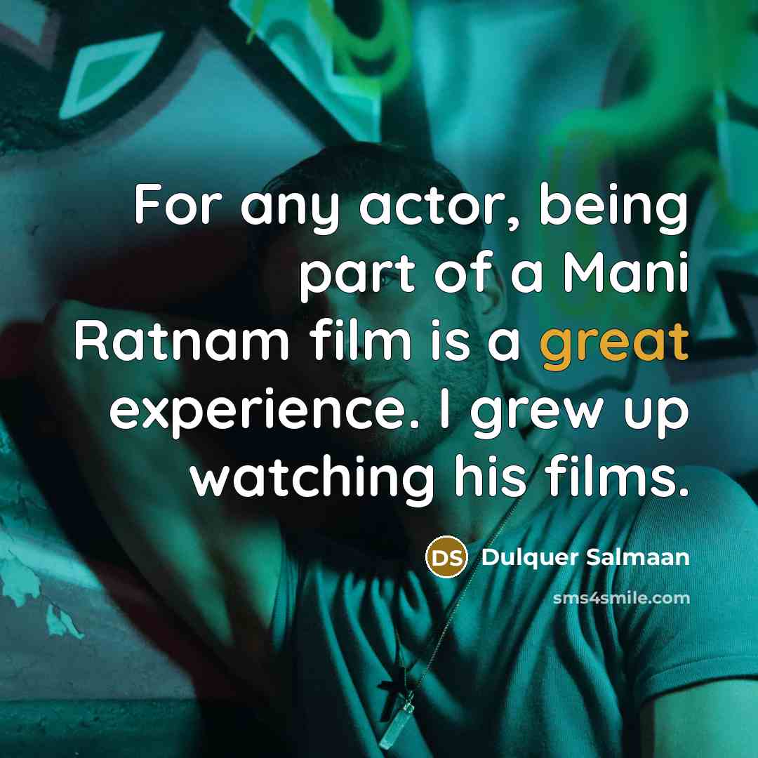 “For any actor, being part of a Mani Ratnam film…” quote by Dulquer Salmaan