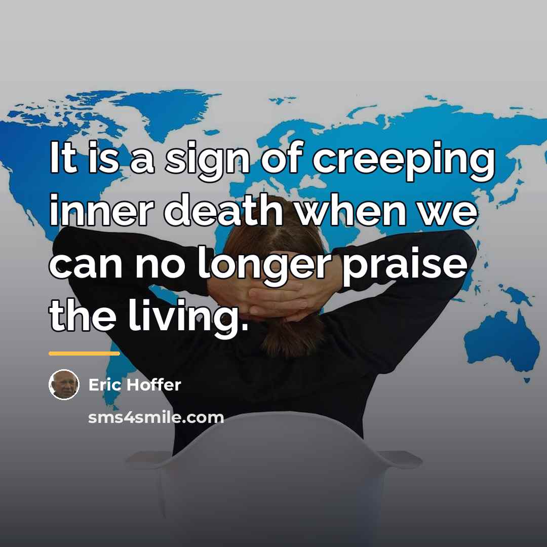 “It is a sign of creeping inner death when we…” quote by Eric Hoffer
