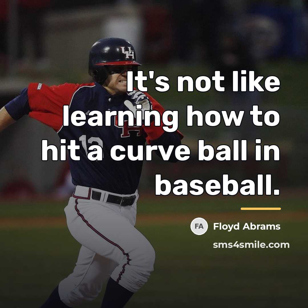 “It's not like learning how to hit a curve ball…” quote by Floyd Abrams