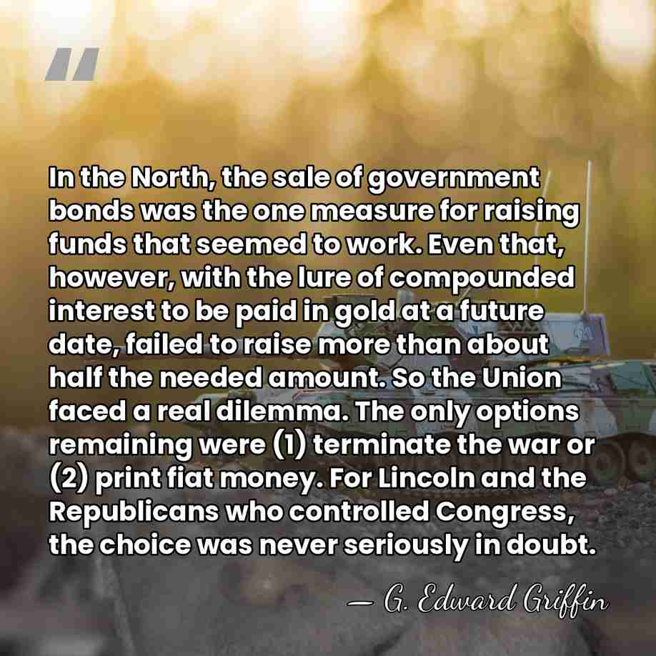 In the North, the sale of government bonds was the one measure&hellip; - G. Edward Griffin