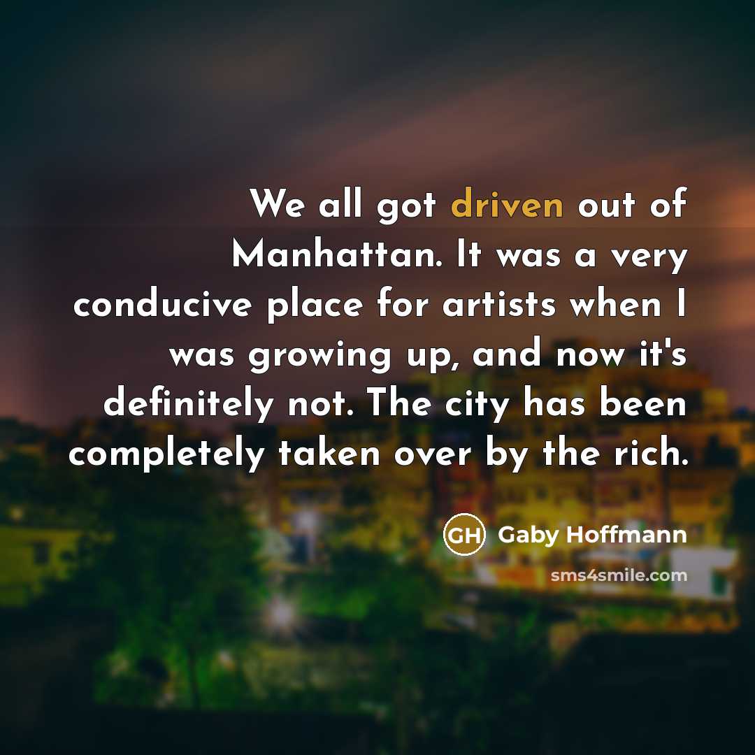 “We all got driven out of Manhattan. It was a…” quote by Gaby Hoffmann