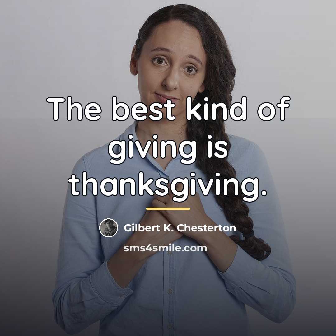 “The best kind of giving is thanksgiving.…” quote by Gilbert K. Chesterton