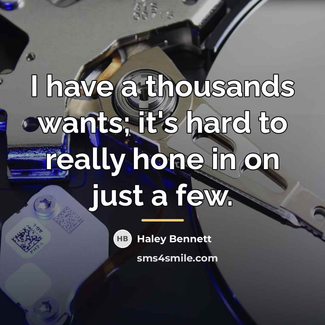 “I have a thousands wants; it's hard to really hone…” quote by Haley Bennett