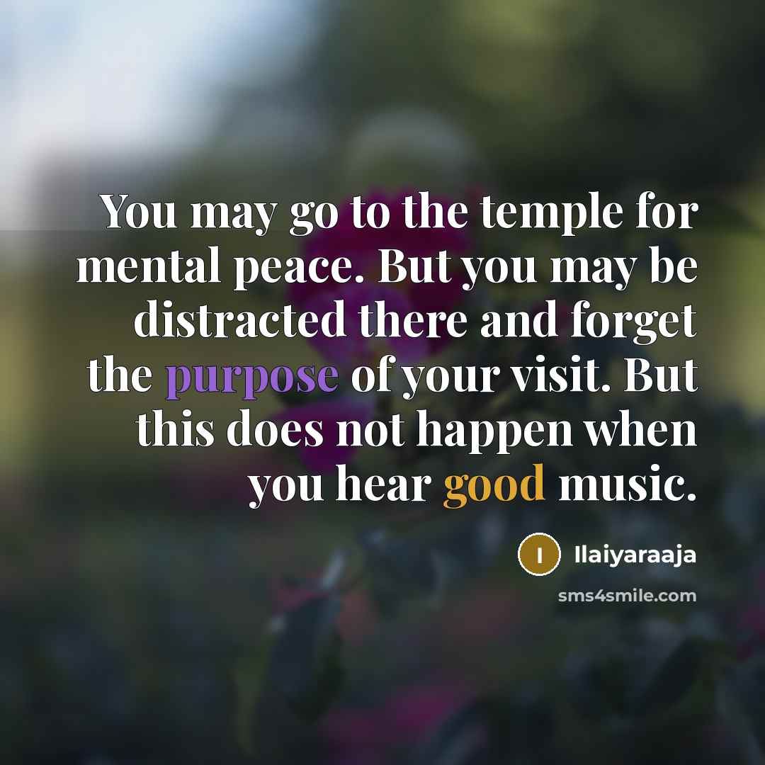 “You may go to the temple for mental peace. But…” quote by Ilaiyaraaja