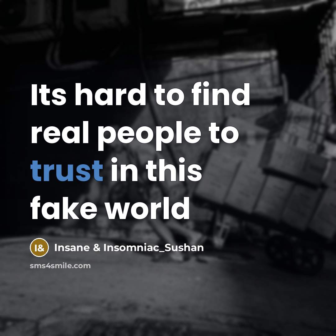 “Its hard to find real people to trust in this…” quote by Insane & Insomniac_Sushan