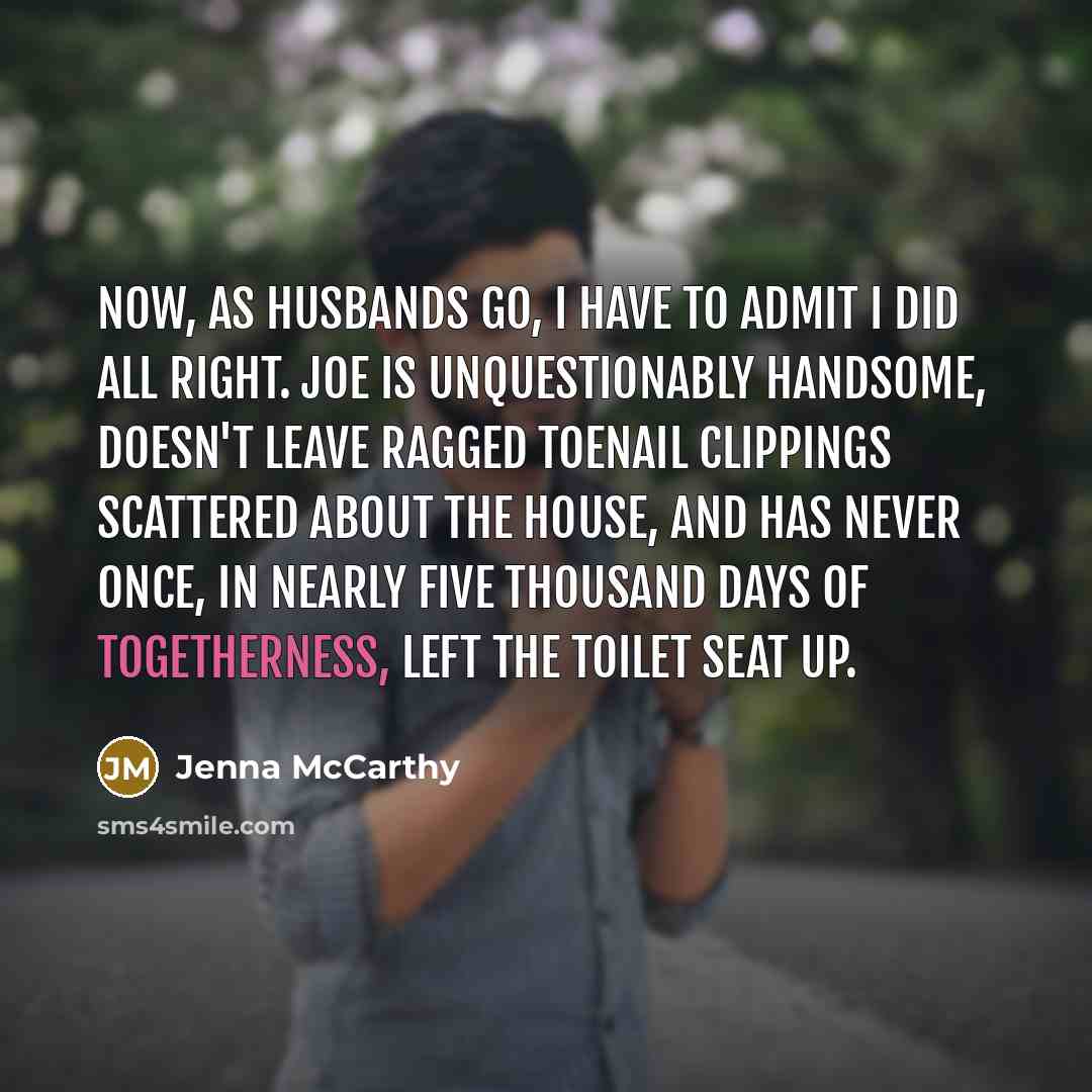 “Now, as husbands go, I have to admit I did…” quote by Jenna McCarthy