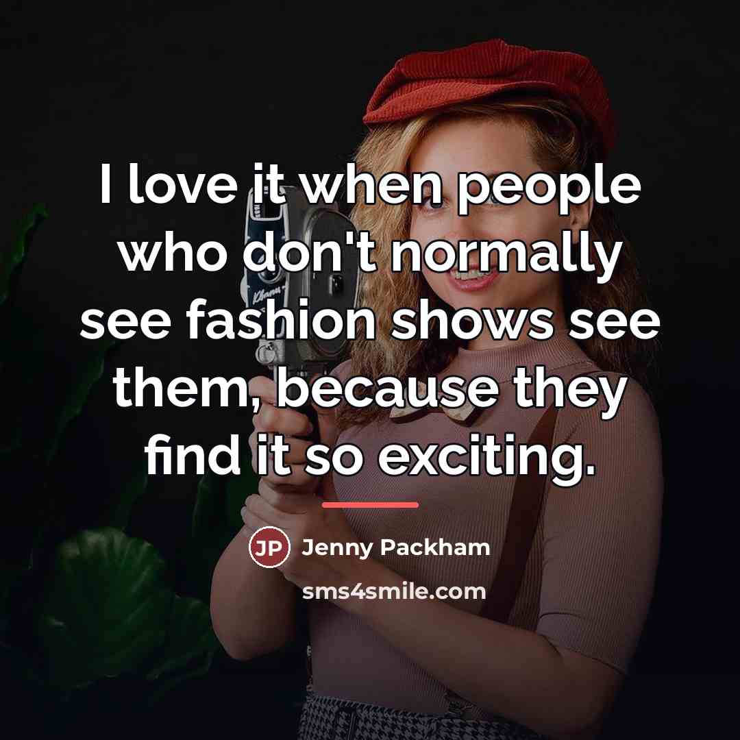 “I love it when people who don't normally see fashion…” quote by Jenny Packham