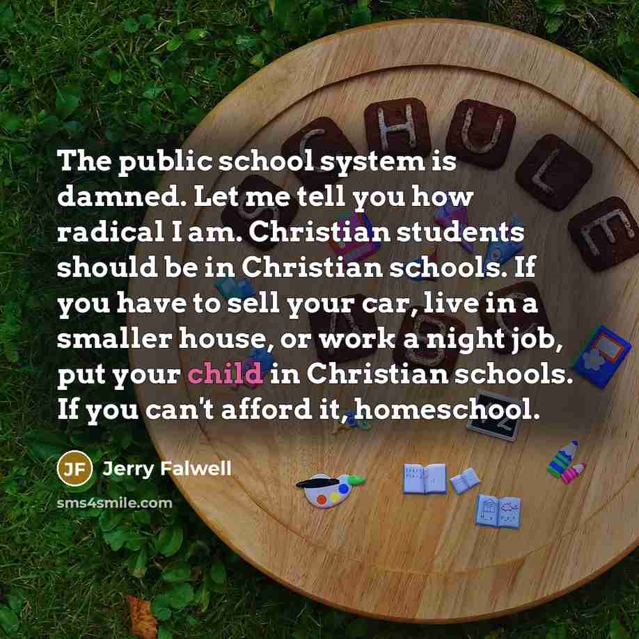 “The public school system is damned. Let me tell you…” quote by Jerry Falwell