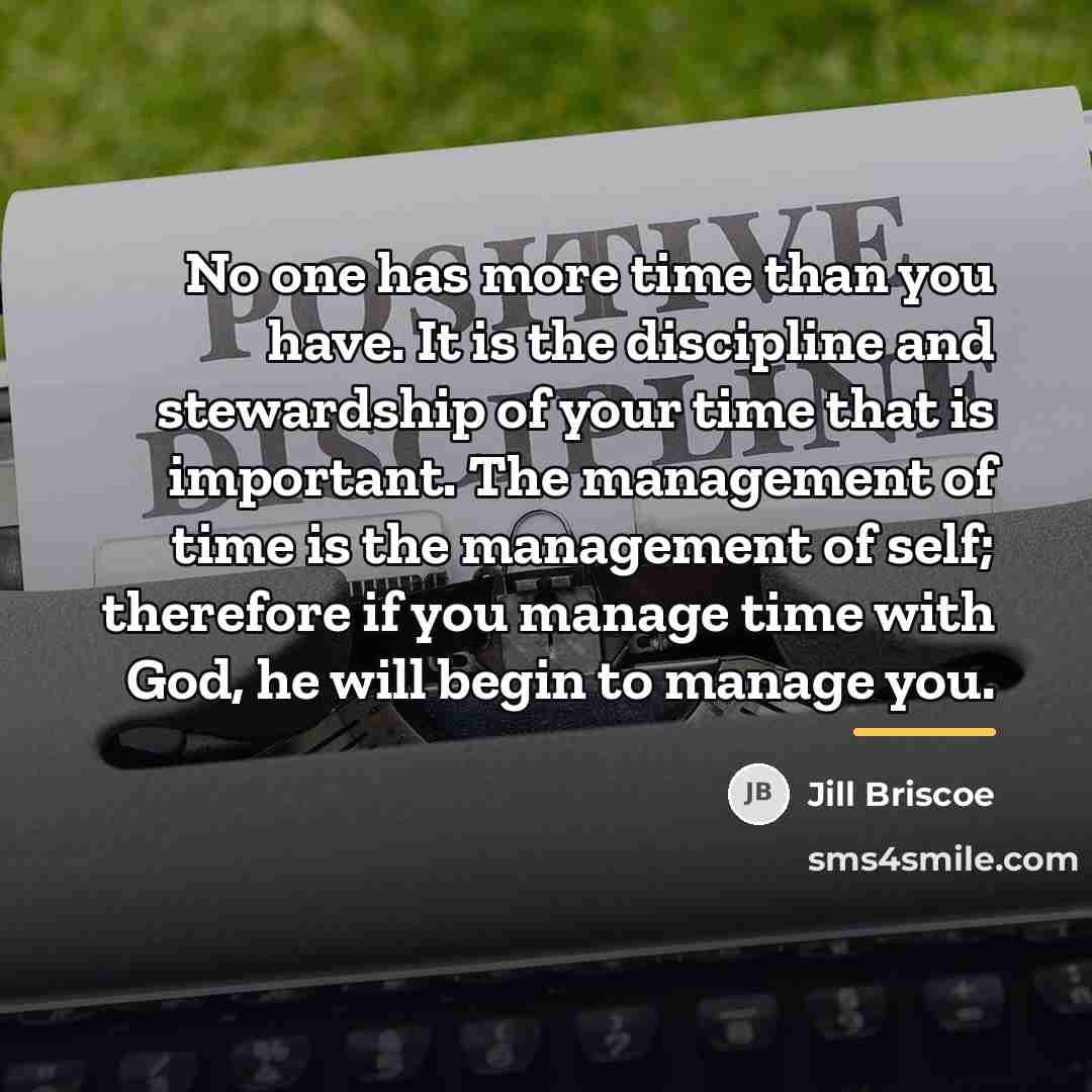 “No one has more time than you have. It is…” quote by Jill Briscoe