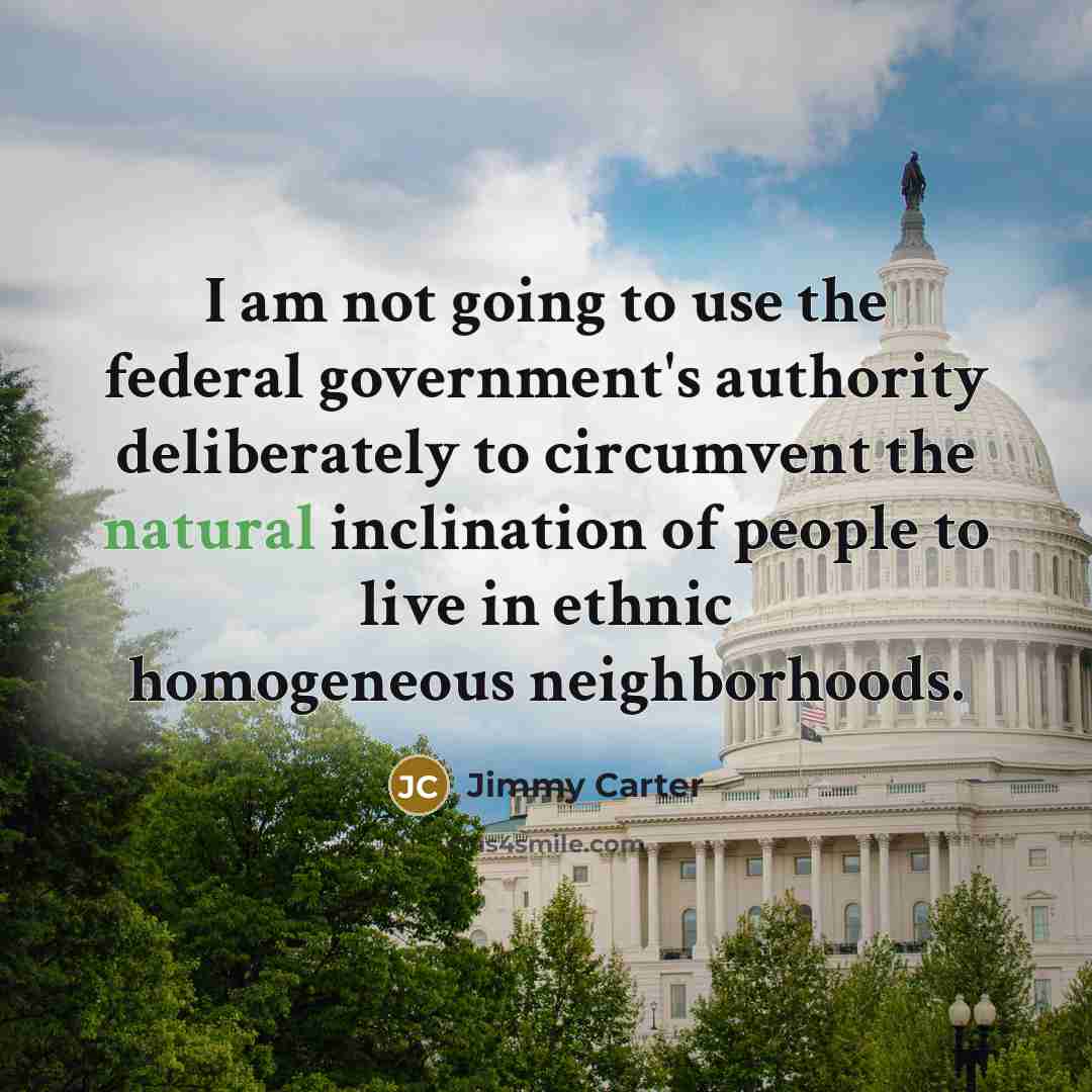 “I am not going to use the federal government's authority…” quote by Jimmy Carter