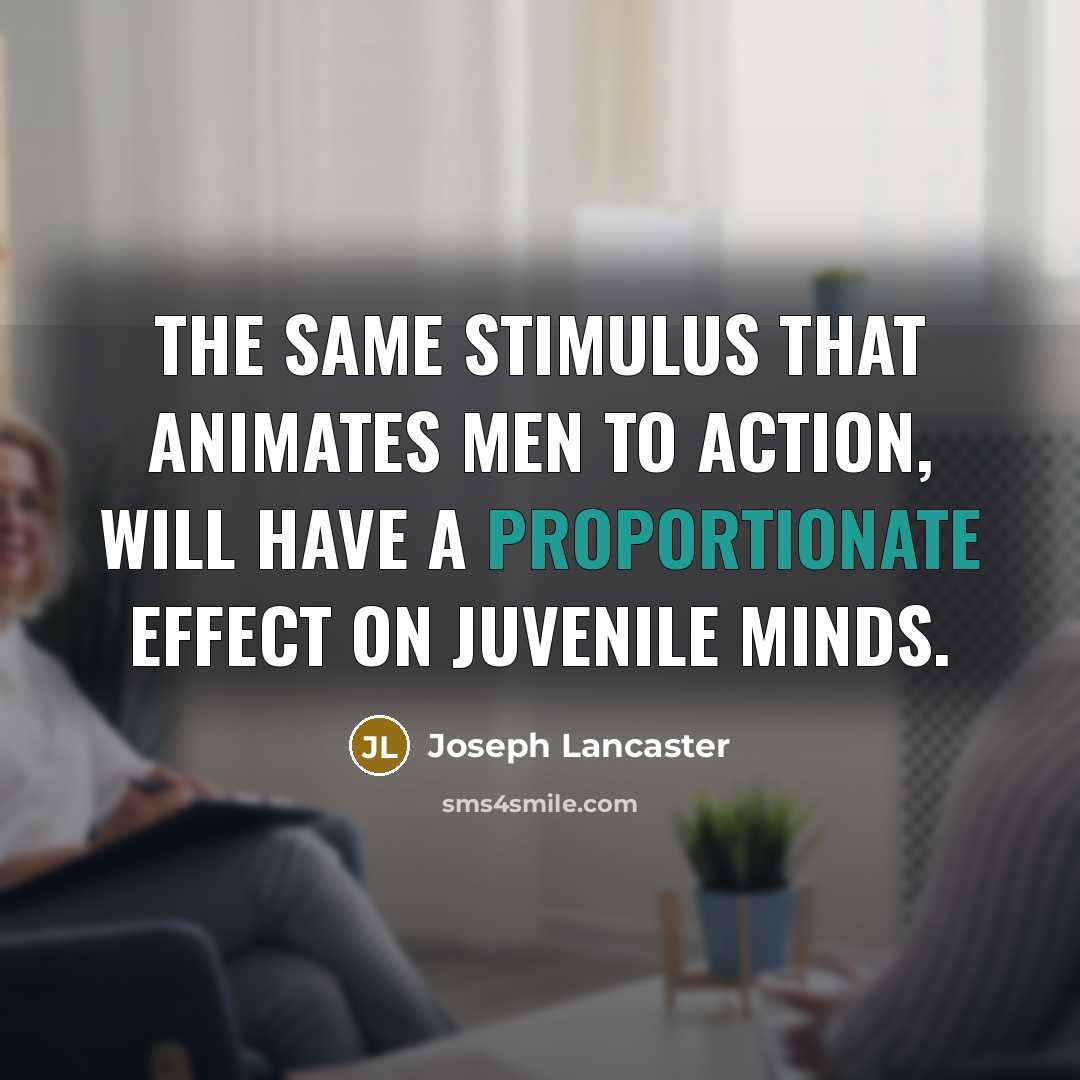 “The same stimulus that animates men to action, will have…” quote by Joseph Lancaster