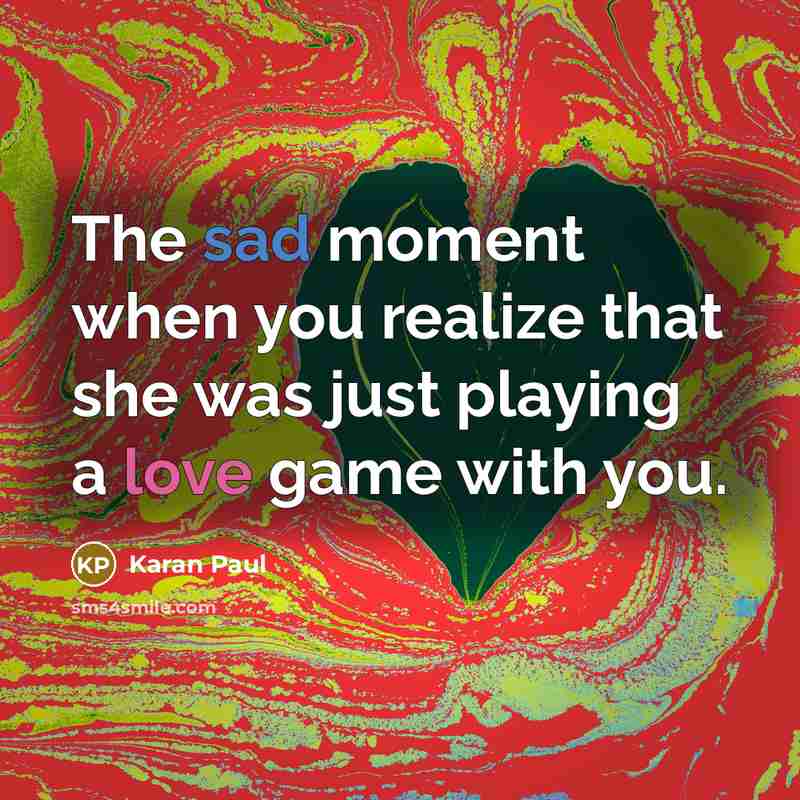 “The sad moment when you realize that she was just…” quote by Karan Paul