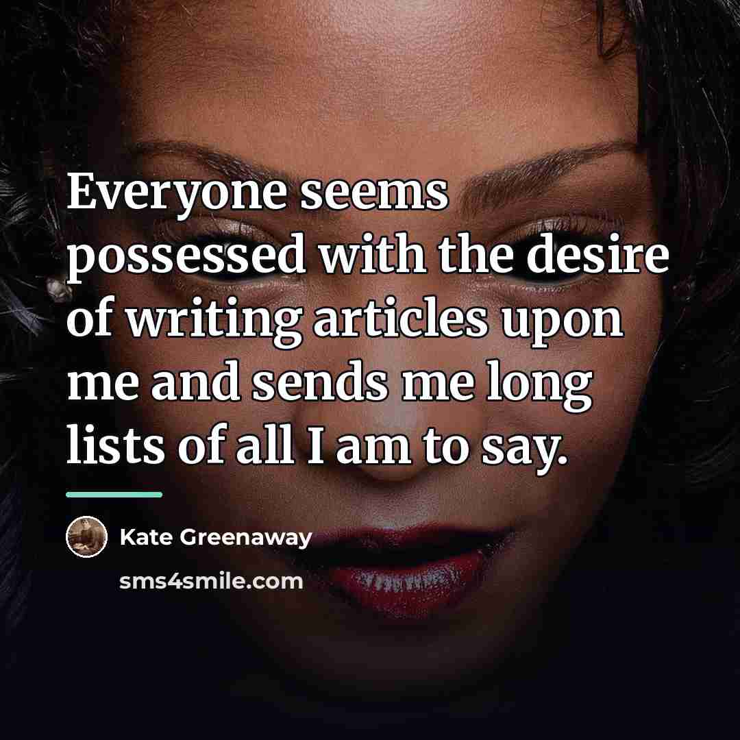 “Everyone seems possessed with the desire of writing articles upon…” quote by Kate Greenaway