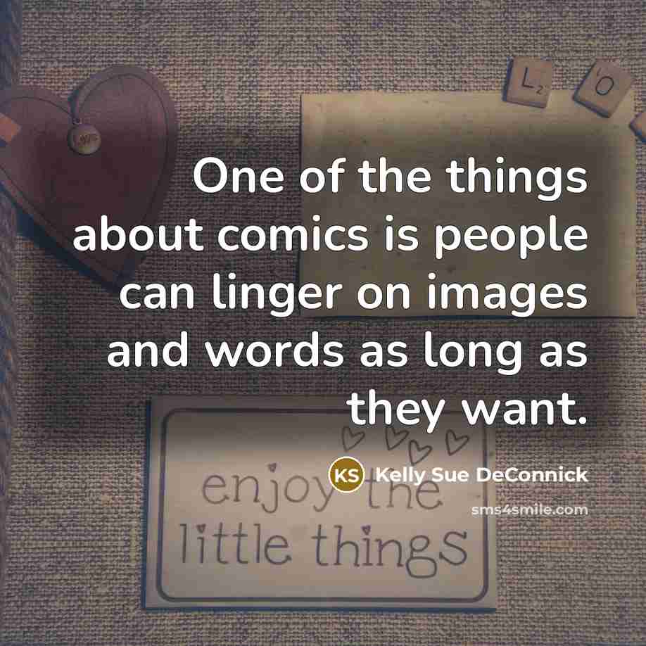 “One of the things about comics is people can linger…” quote by Kelly Sue DeConnick