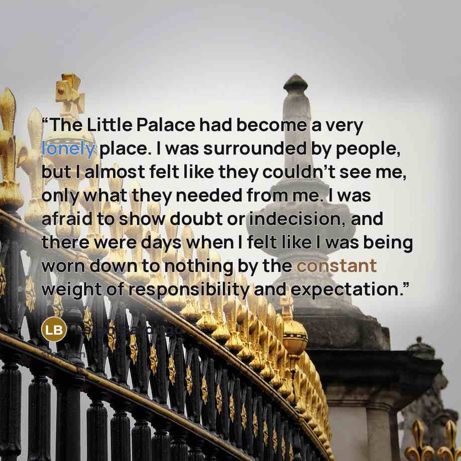 “The Little Palace had become a very lonely place. I was surrounded by people, but I almost felt like they couldn't see me, only what they needed from me. I was afraid to show doubt or indecision, and there were days when I felt like I was being worn down to nothing by the constant weight of…” quote by Leigh Bardugo
