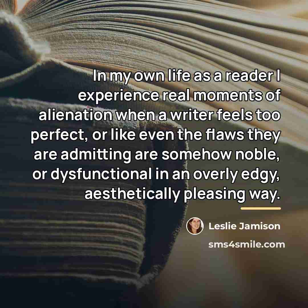 “In my own life as a reader I experience real…” quote by Leslie Jamison