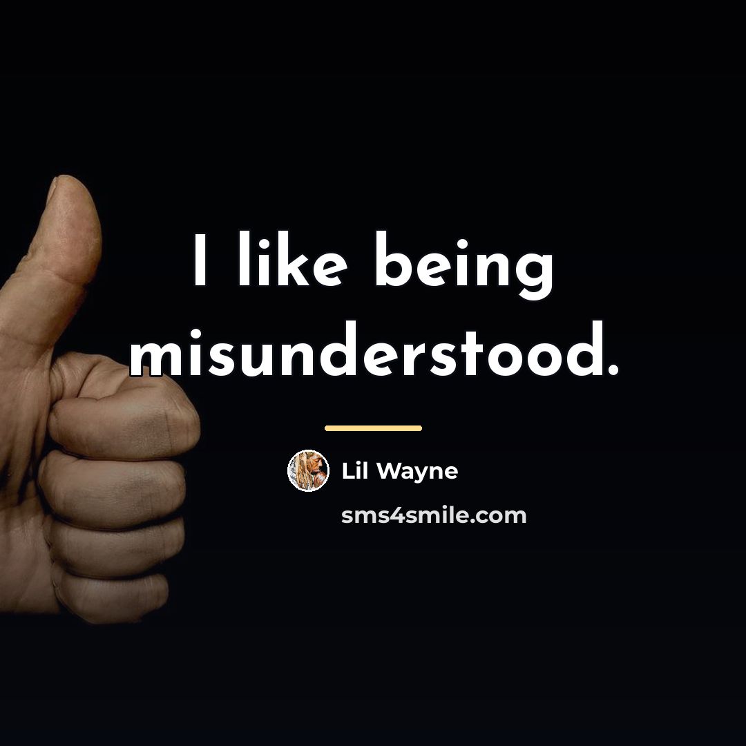 “I like being misunderstood.…” quote by Lil Wayne