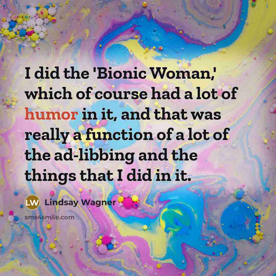 “I did the 'Bionic Woman,' which of course had a…” quote by Lindsay Wagner